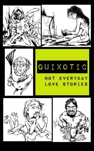 Quixotic: Not Everyday Love Stories