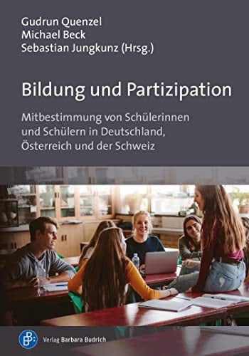 Bildung und Partizipation Mitbestimmung von Schülerinnen und Schülern in Deutschland, Österreich und der Schweiz