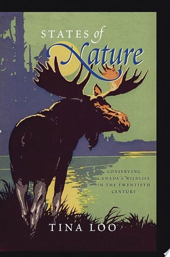 States of Nature Conserving Canada's Wildlife in the Twentieth Century