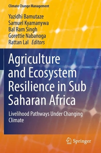 Agriculture and Ecosystem Resilience in Sub Saharan Africa Livelihood Pathways Under Changing Climate