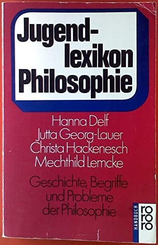 Jugendlexikon Philosophie Geschichte, Begriffe und Probleme der Philosophie