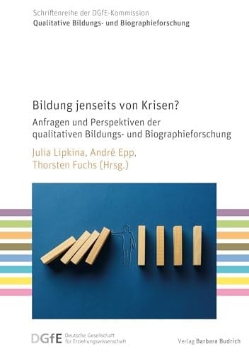 Bildung jenseits von Krisen? Anfragen und Perspektiven der qualitativen Bildungs- und Biographieforschung