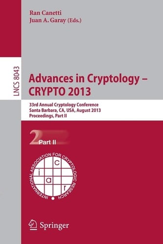 Advances in Cryptology – CRYPTO 2013 33rd Annual Cryptology Conference, Santa Barbara, CA, USA, August 18-22, 2013. Proceedings, Part II