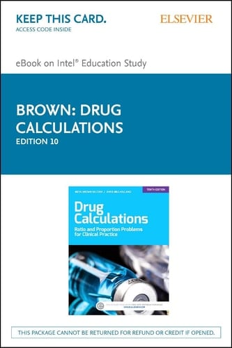 Drug Calculations - Elsevier eBook on Intel Education Study (Retail Access Card): Ratio and Proportion Problems for Clinical Practice