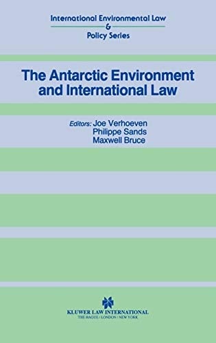 The Antarctic Environment and International Law (International Environmental Law and Policy Series)