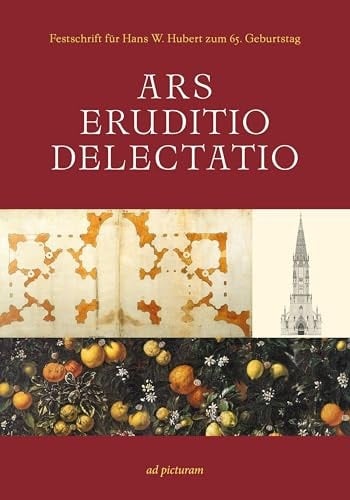 Ars - Eruditio - Delectatio Festschrift für Hans W. Hubert zum 65. Geburtstag