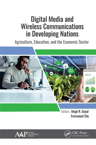 Digital Media and Wireless Communications in Developing Nations Agriculture, Education, and the Economic Sector