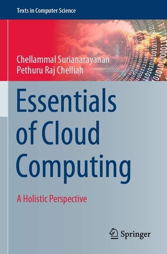 Essentials of Cloud Computing A Holistic Perspective