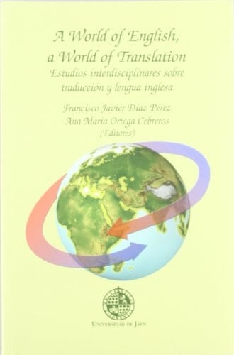 A world of english, a world of translation: Estudios interdisciplinares sobre traducción y lengua inglesa