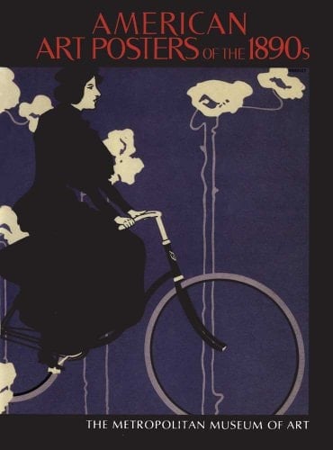 American Art Posters of the 1890s in the Metropolitan Museum of Art, Including the Leonard A. Lauder Collection
