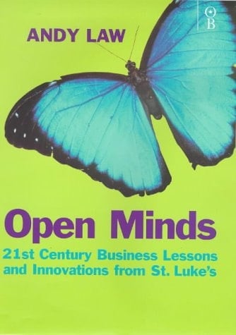 Open Minds 21st Century Business Lessons and Innovations from St Luke's