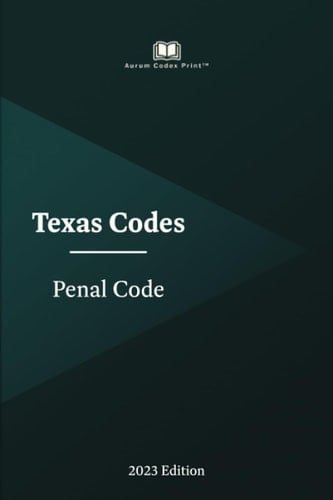 Texas Penal Code 2023 Edition