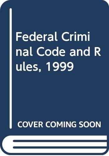 Federal Criminal Code and Rules As Amended to January 4, 1999