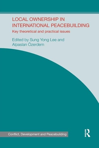 Local Ownership in International Peacebuilding Key Theoretical and Practical Issues
