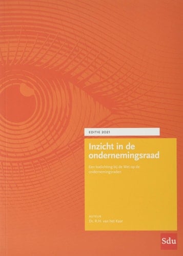 Inzicht in de ondernemingsraad een toelichting bij de Wet op de ondernemingsraden