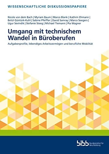 Umgang mit technischem Wandel in Büroberufen Aufgabenprofile, lebendiges Arbeitsvermögen und berufliche Mobilität