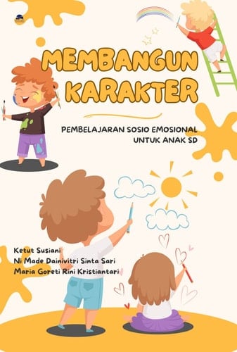 Membangun Karakter: Pembelajaran Sosio Emosional untuk Anak SD