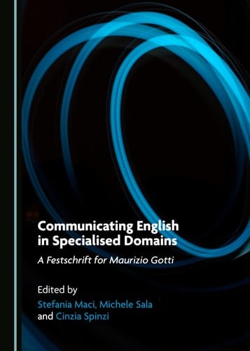 Communicating English in Specialised Domains A Festschrift for Maurizio Gotti