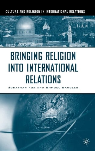 Bringing Religion Into International Relations (Culture and Religion in International Relations)
