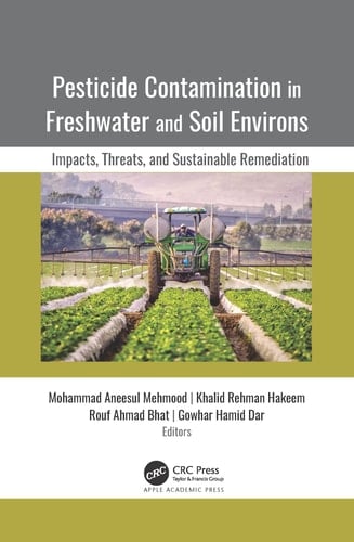 Pesticide Contamination in Freshwater and Soil Environs Impacts, Threats, and Sustainable Remediation