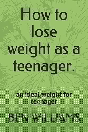 How to Lose Weight As a Teenager The Secrets to Maintain an Ideal Weight As a Teenager