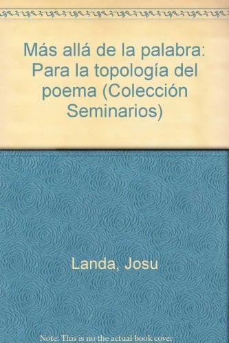 Más allá de la palabra: Para la topología del poema (Colección Seminarios) (Spanish Edition)