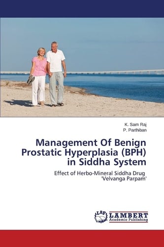 Management Of Benign Prostatic Hyperplasia (BPH) in Siddha System Effect of Herbo-Mineral Siddha Drug 'Velvanga Parpam'