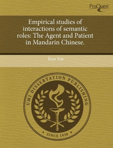 Empirical studies of interactions of semantic roles: The Agent and Patient in Mandarin Chinese.
