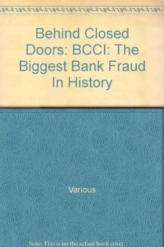 Behind Closed Doors BCCI, the Biggest Bank Fraud in History