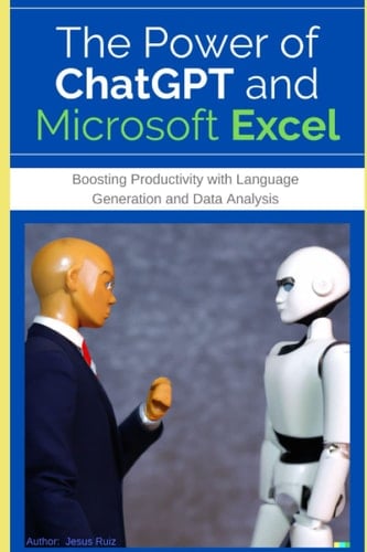 The Power of ChatGPT and Microsoft Excel:: Boosting Productivity with Artificial Intelligence