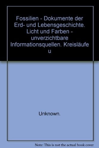 Natur - Mensch - Technik Fossilien - Dokumente der Erd- und Lebensgeschichte; Licht und Farben - unverzichtbare Informationsquelle; Kreisläufe und Ökosysteme - notwendige Lebensgrundlage