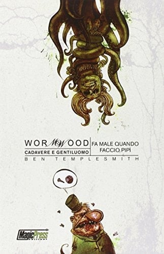 Fa male quando faccio pipì. Cadavere e gentiluomo. Wormwood