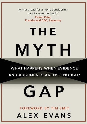 The Myth Gap What Happens When Evidence and Arguments Aren't Enough