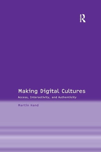 Making Digital Cultures Access, Interactivity, and Authenticity