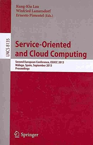 Service-Oriented and Cloud Computing Second European Conference, Esocc 2013, Malaga, Spain, September 11-13, 2013, Proceedings