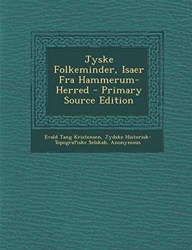 Jyske Folkeminder, Isaer Fra Hammerum-Herred - Primary Source Edition