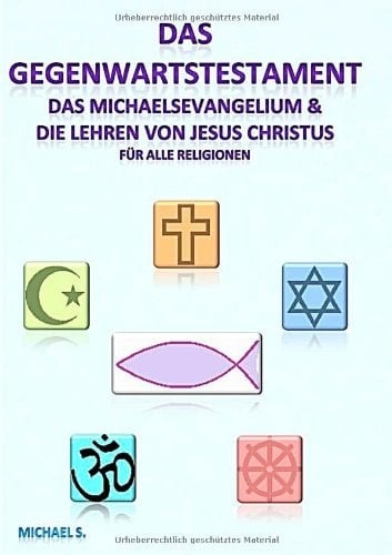 Das Gegenwartstestament Das Michaelsevangelium & Die Lehren von Jesus Christus