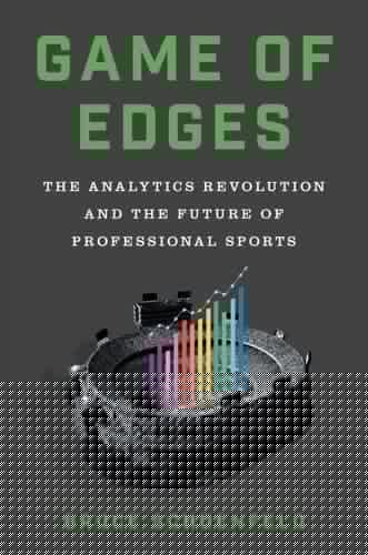 Game of Edges The Analytics Revolution and the Future of Professional Sports