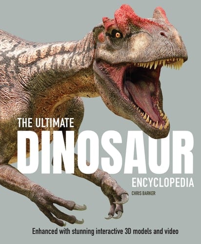 The Ultimate Dinosaur Encyclopedia The Amazing Visual Guide to Prehistoric Creatures