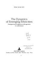 The Dynamics of Emerging Ethnicities: Immigrant and indigenous ethnogenesis in confrontation