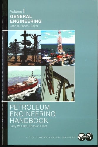 Petroleum Engineering Handbook Volume I: General Engineering