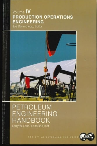 Petroleum Engineering Handbook Volume IV: Production Operations Engineering