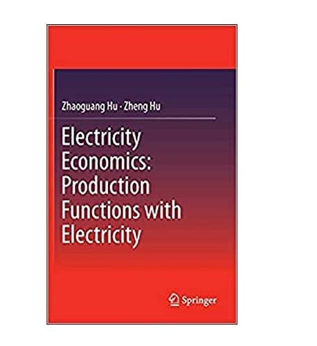 Electricity Economics Production Functions with Electricity