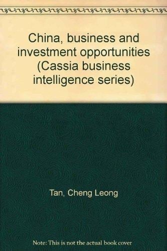China, business and investment opportunities (Cassia business intelligence series)
