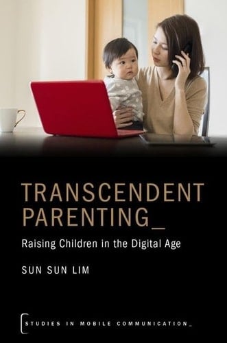 Transcendent Parenting Raising Children in the Digital Age