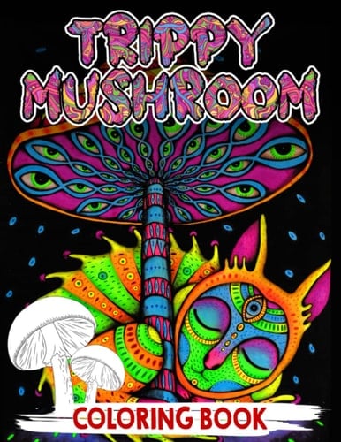 Trippy Mushroom Coloring Book: Adults Coloring Pages With 30 Illustrations Trippy, Hippy Fungi For Adults, Teens To Color| To Stress Relief | White Elephants Gifts