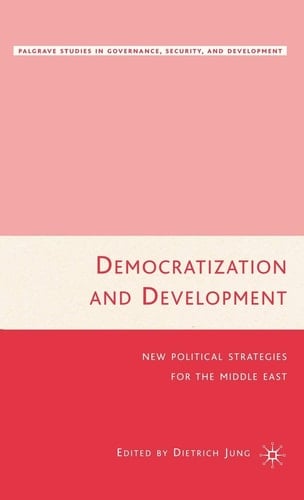 Democratization and Development: New Political Strategies for the Middle East (Governance, Security and Development)