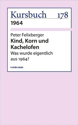 Kind, Korn und Kachelofen Was wurde eigentlich aus 1964?