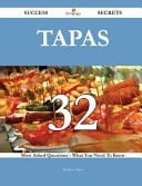 Tapas 32 Success Secrets - 32 Most Asked Questions on Tapas - What You Need to Know