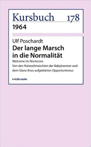 Der lange Marsch in die Normalität Welcome im Normcore. Von den Ruhesehnsüchten der Babyboomer und dem Glanz ihres aufgeklärten Opportunismus